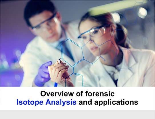 Overview of forensic isotope analysis and applications