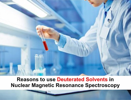 Reasons to use Deuterated Solvents in Nuclear Magnetic Resonance Spectroscopy